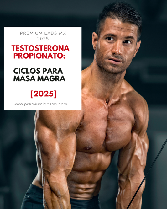 Testosterona Propionato: Ciclos para Masa Magra